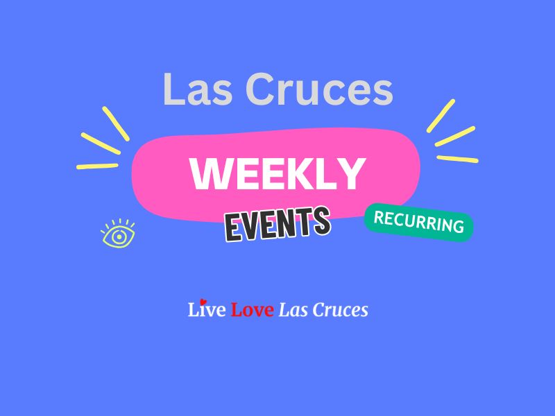 Las Cruces Weekly Events Recurring graphic promotes top events in Las Cruces, NM with "Live Love Las Cruces" branding.