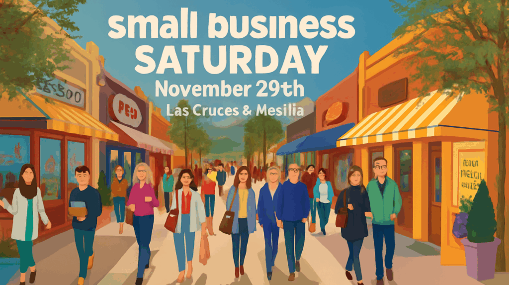 Illustration of people walking in a vibrant shopping district with text promoting Small Business Saturday on November 29th in the Mesilla Valley, featuring Las Cruces and Mesilla.
